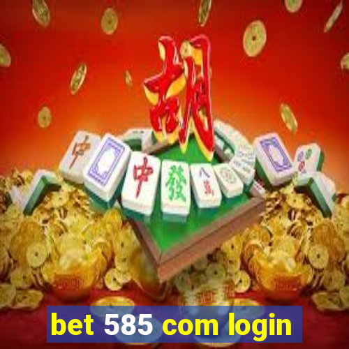 bet 585 com login